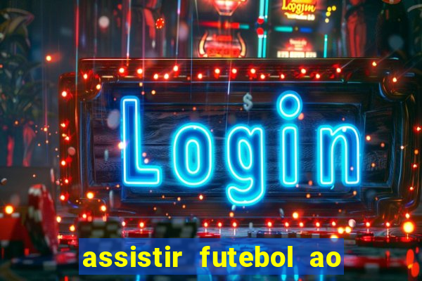 assistir futebol ao vivo multicanais